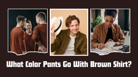 Mix And Match: What Color Pants Go With Brown Shirt For A Stylish Ensemble